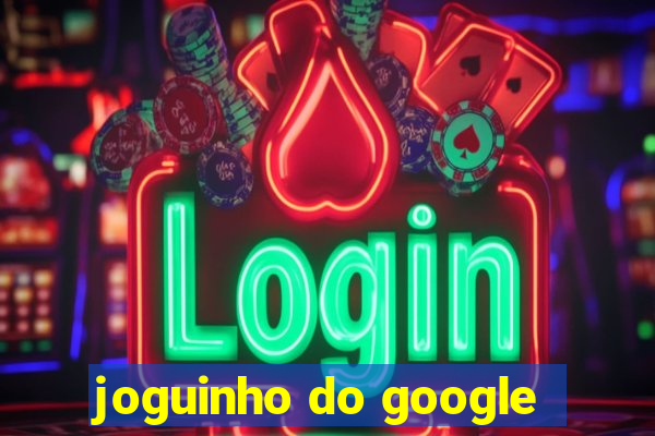 joguinho do google